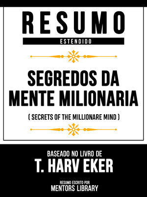 cover image of Resumo Estendido--Segredos Da Mente Milionária (Secrets of the Millionare Mind)--Baseado No Livro De T. Harv Eker